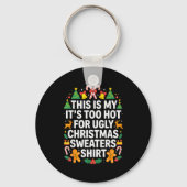 Ugly Christmas Sweaters Funny Too Hot Sleutelhanger (Voorkant)