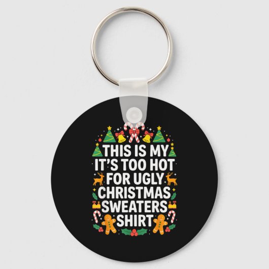 Ugly Christmas Sweaters Funny Too Hot  Sleutelhanger (Voorkant)