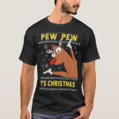 Ugly Sweater Crazy Reindeer  Pew Pew Its Christmas T-shirt (Voorkant)