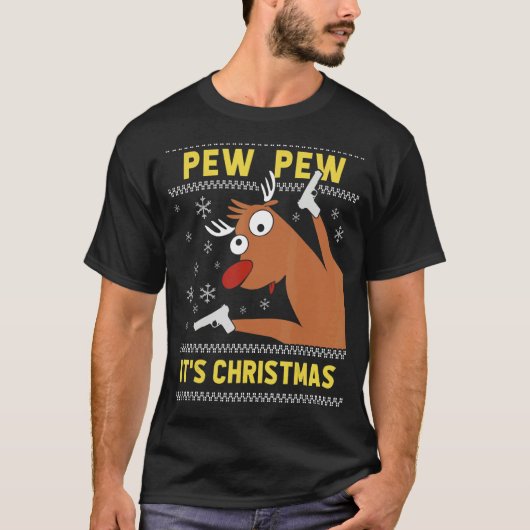 Ugly Sweater Crazy Reindeer Pew Pew Its Christmas T-shirt (Voorkant)