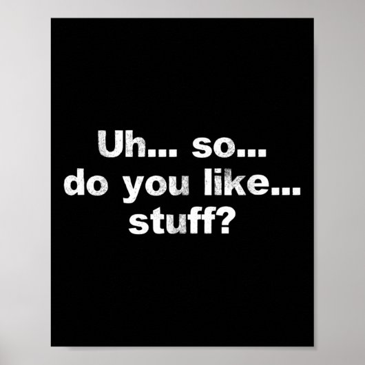 Uh... Dus... Vind je het leuk... Stuff Schattige D Poster (Voorkant)