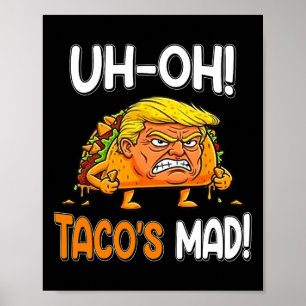 Uh-oh Taco's Mad! - Oranje gezichten Funny Trump T Poster