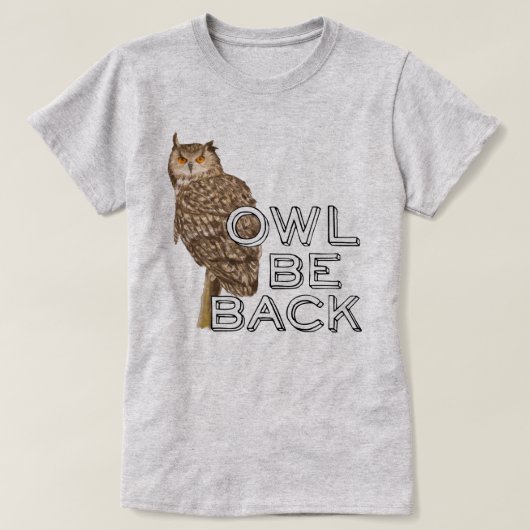 Uil Be Back Funny Animal Gezegde T-shirt (Design voorkant)