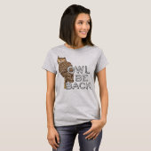 Uil Be Back Funny Animal Gezegde T-shirt (Voorkant volledig)