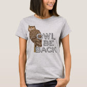 Uil Be Back Funny Animal Gezegde T-shirt (Voorkant)