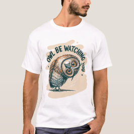 Uil zal je in de gaten houden t-shirt