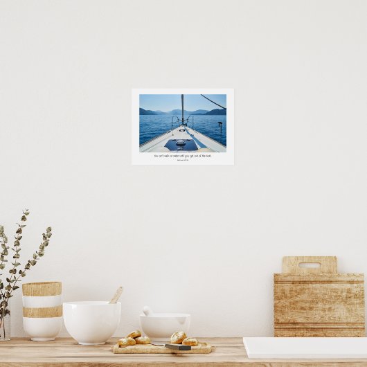 Uit de boot stappen vergt geloof. poster (Keuken)