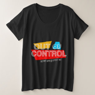 Uit de hand gelopen – Krachtige typografie stateme Grote Maat T-shirt