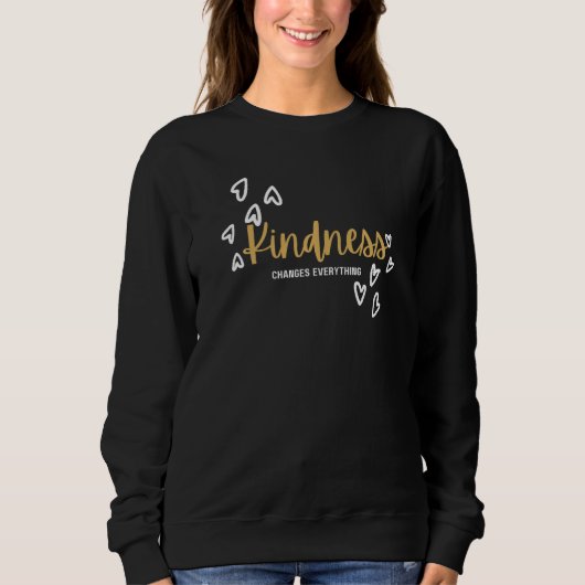 Uit de Kindness Changes Everything-collectie cadea Trui (Voorkant)