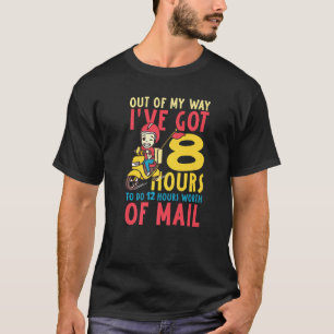 Uit de weg, ik heb 8 uur om 12 uur werk te doen t-shirt
