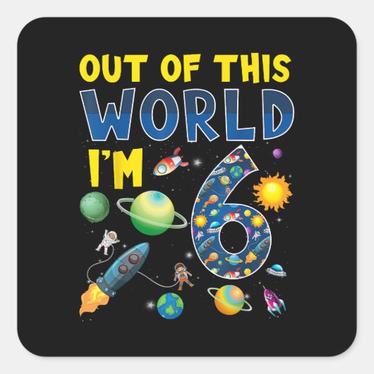Uit deze wereld ben ik 6 Space Rocket verjaardagsd Vierkante Sticker (Voorkant)