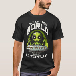 Uit deze wereld, letterlijk - buitenaards t-shirt