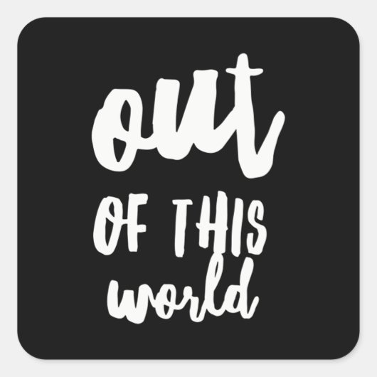 Uit deze wereld Meme Joke Quote Vierkante Sticker (Voorkant)