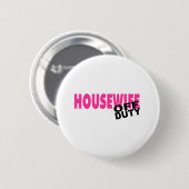 Uit dienst genomen huisvrouw (roze) ronde button 5,7 cm (Voorkant /achterkant)
