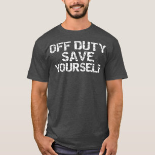 Uit dienst sparen je zelf grappige wanhopige polit t-shirt