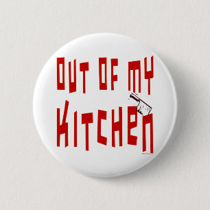 Uit mijn Kitchen Funny Gezegde Button
