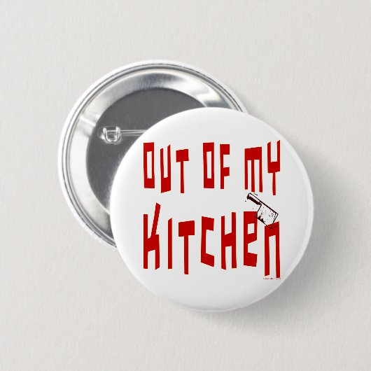Uit mijn Kitchen Funny Gezegde Button (Voorkant /achterkant)