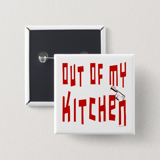 Uit mijn Kitchen Funny Slogan Button (Voorkant /achterkant)