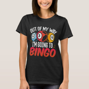 Uit mijn weg ga ik naar Bingo T-shirt