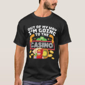 Uit mijn weg ga ik naar het casino. t-shirt (Voorkant)
