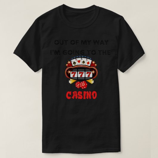 Uit Mijn Weg Ik Ga Naar Het Casino T-shirt (Design voorkant)