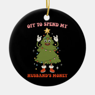 Uit om het geld van mijn man uit te geven Kerstmis Keramisch Ornament