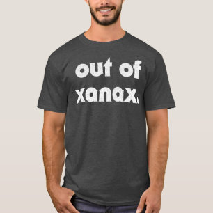 Uit Xanax humoristisch slogan ontwerp T-shirt