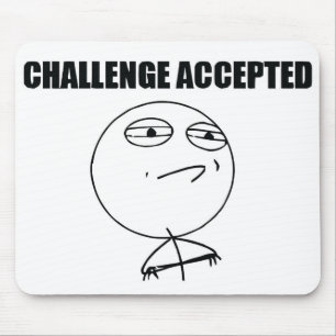 Uitdaging geaccepteerd muismat