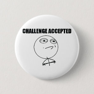 Uitdaging geaccepteerd ronde button 5,7 cm