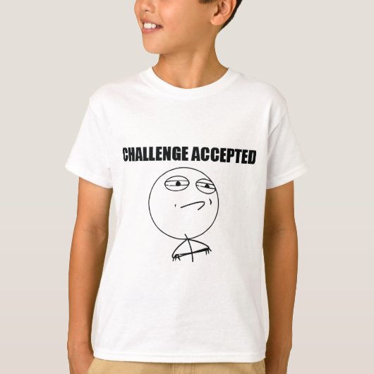 Uitdaging geaccepteerd t-shirt (Voorkant)