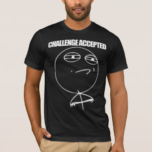 Uitdaging geaccepteerd t-shirt