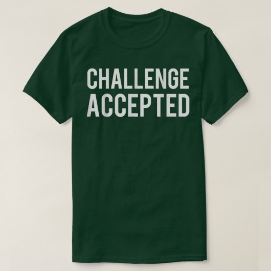 Uitdaging geaccepteerd t-shirt (Design voorkant)