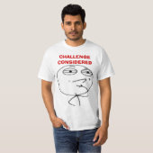 Uitdaging overwogen internetmeme staat voor T-shir T-shirt (Voorkant volledig)