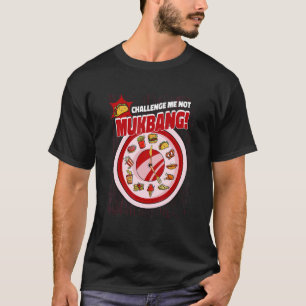 Uitdaging voor mij geen mukbang kwantiteit die muk t-shirt