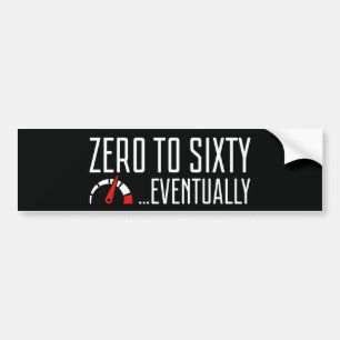 Uiteindelijk nul tot zestig bumpersticker