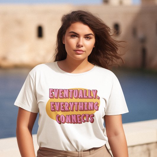 Uiteindelijk verbindt alles retropositiviteit t-shirt