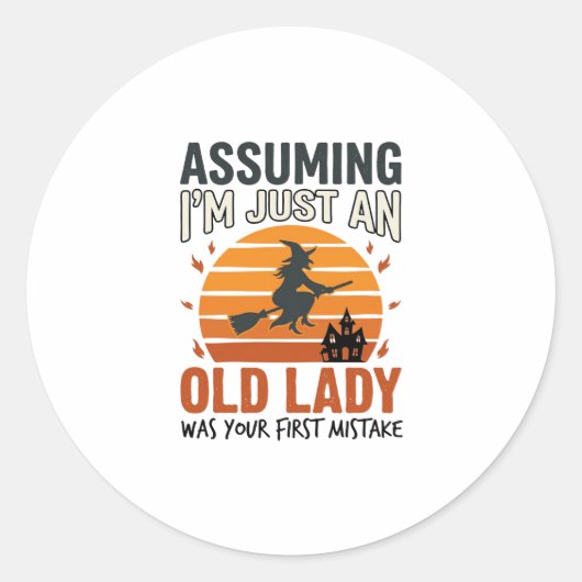 Uitgaande van dat ik gewoon een oude heks ben Hall Ronde Sticker (Voorkant)