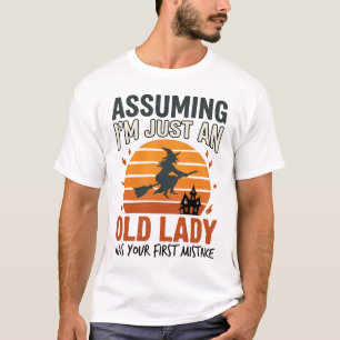 Uitgaande van dat ik gewoon een oude heks ben Hall T-shirt