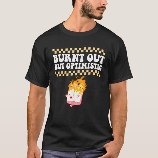 Uitgebrand maar optimistisch Retro Groovy Humor on T-shirt (Voorkant)