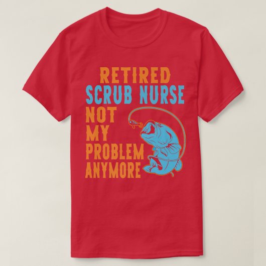 Uitgebreide scrub Verpleegster Vist Lover Retireme T-shirt (Design voorkant)