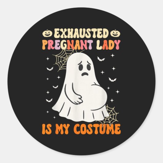 Uitgeputte zwangere dame is mijn kostuum Halloween Ronde Sticker (Voorkant)