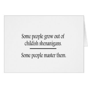 Uitgroeide Childish Shenanigans