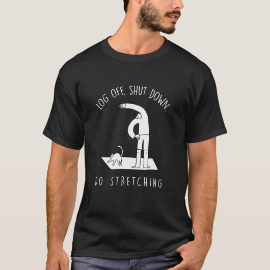 Uitloggen Uitschakelen Stretting Work van Home Wor T-shirt (Voorkant)