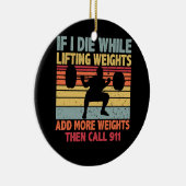  uitloopgym als ik sterf terwijl het gewicht optil keramisch ornament (Rechts)
