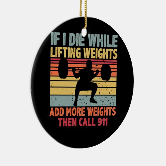 uitloopgym als ik sterf terwijl het gewicht optil keramisch ornament (Rechts)
