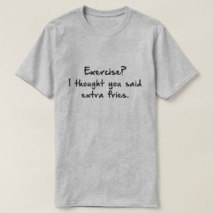UITOEFENEN? IK DACHT DAT JE MEER VRIJ ZEI. T-SHIRT