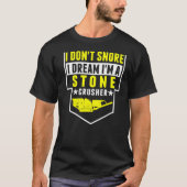 Uitrusting Ik snurk niet Droom Ik ben steenbrekers T-shirt (Voorkant)