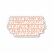 Uitstel Paradijs Omarm Morgen Sticker (Voorkant)