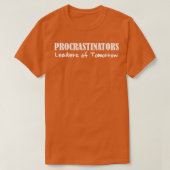 Uitstelders Leiders van Morgen Grappige Lazy Peo T-shirt (Design voorkant)