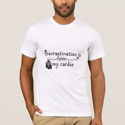 Uitstelgedrag is mijn cardio grappige T-shirt (Voorkant)
